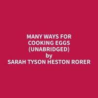 Many Ways for Cooking Eggs (Unabridged) - Sarah Tyson Heston Rorer