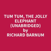 Tum Tum, the Jolly Elephant (Unabridged) - Richard Barnum