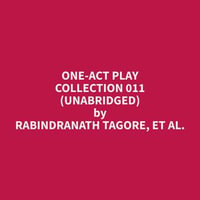 One-Act Play Collection 011 (Unabridged) - et al. Rabindranath Tagore