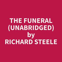 The Funeral (Unabridged) - Richard Steele