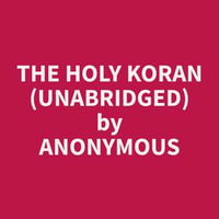 The Holy Koran (Unabridged) - Anonymous Anonymous