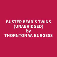 Buster Bear's Twins (Unabridged) - Thornton W. Burgess