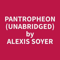 Pantropheon (Unabridged) - Alexis Soyer