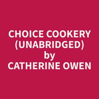 Choice Cookery (Unabridged) - Catherine Owen