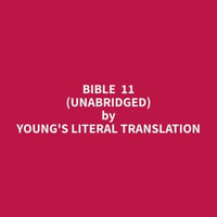 Bible 11 (Unabridged) - Young's Literal Translation