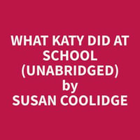 What Katy Did at School (Unabridged) - Susan Coolidge