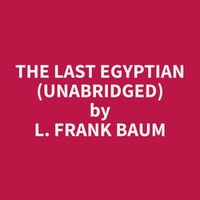 The Last Egyptian (Unabridged) - L. Frank Baum