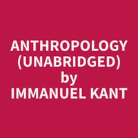 Anthropology (Unabridged) - Immanuel Kant