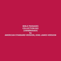 Bible Passages Collection 002 (Unabridged) - James Version American Standard Version