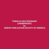 Torah 05 Deuteronomy (Unabridged) - Jewish Publication Society of America