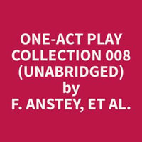 One-Act Play Collection 008 (Unabridged) - et al. F. Anstey