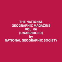 The National Geographic Magazine Vol. 06 (Unabridged) - Geographic Society