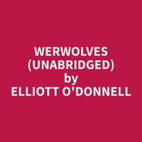 Werwolves (Unabridged) - Elliott O'Donnell