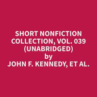 Short Nonfiction Collection, Vol. 039 (Unabridged) - et al. John F. Kennedy