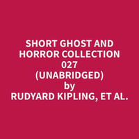 Short Ghost and Horror Collection 027 (Unabridged) - et al. Rudyard Kipling