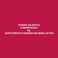 Human Sacrifice (Unabridged) - John Emerich Edward Dalberg-Acton
