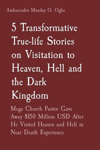 5 Transformative True-life Stories on Visitation to Heaven, Hell and the Dark Kingdom : Mega Church Pastor Gave Away $150 Million USD After He Visited Heaven and Hell in Near Death Experience - Pastor Park Yong Gyu