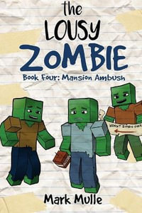 The Lousy Zombie Book 4 : Mansion Ambush - Mark Mulle