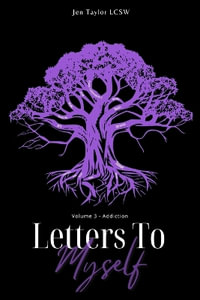 Letters to Myself Volume 3 : Addiction - Jen Taylor