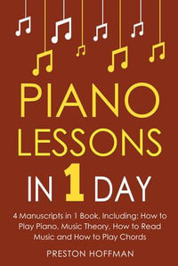 Piano Lessons : In 1 Day - Bundle - The Only 4 Books You Need to Learn How to Play Piano Music, Piano Chords and Piano Exercises Today - Preston Hoffman