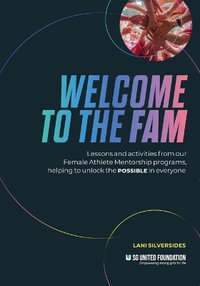 Welcome to the FAM : Lessons and activities from our Female Athlete Mentorship programs, helping to unlock the POSSIBLE in everyone - Lani Silversides