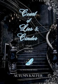 Court of Lies & Cinder : A Dark Cinderella Retelling - A.R. Kaufer