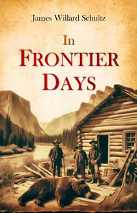 In Frontier Days - James Willard Schultz