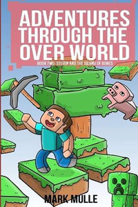 Adventures Through the Over World Book Two : Steven and the Island of Bones - Mark Mulle