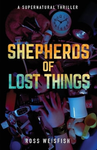 Shepherds of Lost Things - Ross Weisfish