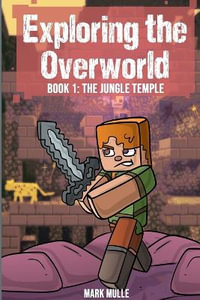 Exploring the Overworld Book 1 : The Jungle Temple - Mark Mulle