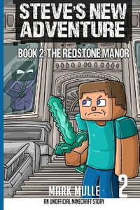 Steve's New Adventure Book 2 : The Redstone Manor - Mark Mulle