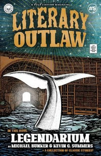 Literary Outlaw #5 : Legendarium - Michael Bunker