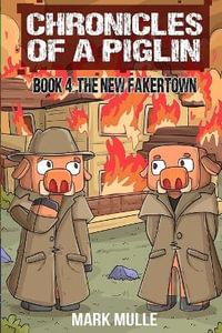 Chronicles of a Piglin Book 4 : The New Fakertown - Mark Mulle