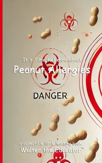 It's Time to Learn about Peanut Allergies : Little Learning Books - Walter the Educator