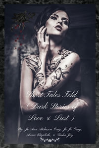 Short Tales Told (Dark Stories of Love & Lust) - Jo Ann Atcheson Gray