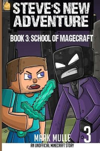 Steve's New Adventure Book 3 : School of Magecraft - Mark Mulle