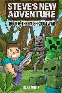 Steve's New Adventure Book 6 : The Mushroom War - Mark Mulle