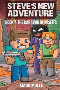 Steve's New Adventure Book 7 : The Caravan of Misfits - Mark Mulle