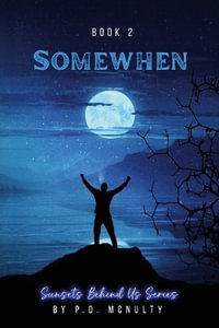 Somewhen : Sunsets Behind Us Series - Book 2 - P.D. MCNULTY