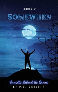 Somewhen : Sunsets Behind Us Series - Book 2 - P.D. MCNULTY