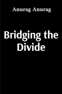 Bridging the Divide : A Comprehensive Path to Peace in Israel-Palestine - Anurag Anurag