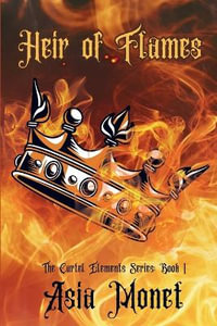 Heir of Flames : The Cartel Elements Series: Book 1 - Asia Monet