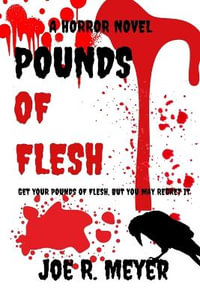 Pounds of Flesh - Joe R Meyer