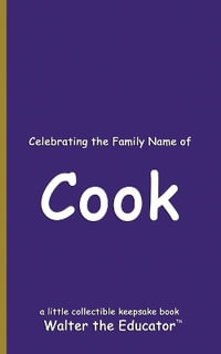 Celebrating the Family Name of Cook : Celebrating Family Names Book Series - Walter the Educator