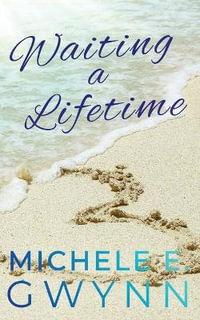 Waiting a Lifetime - Michele  E. Gwynn