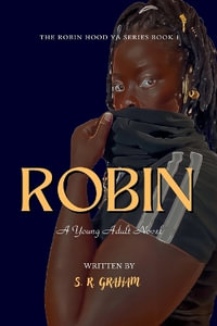 Robin : A Young Adult Novel - S. R. Graham