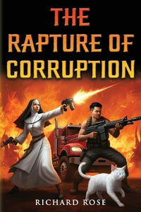 The Rapture of Corruption - Richard Rose