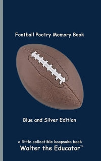 Football Poetry Memory Book - Blue and Silver Edition : Sports Poetry Memory Book Series - Walter the Educator