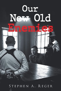 Our New Old Enemies - Stephen A. Reger