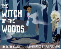 The Witch of the Woods - Zetta Elliott